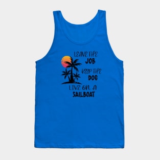Distressed Leave The Job Keep The Dog Live On A Sailboat Tank Top